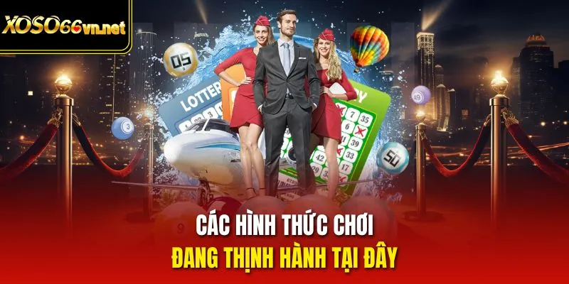 Các hình thức chơi đang thịnh hành tại đây