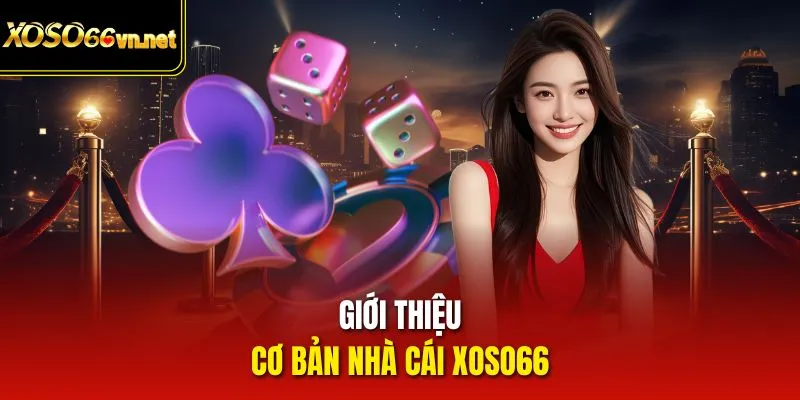 Giới thiệu cơ bản nhà cái Xoso66