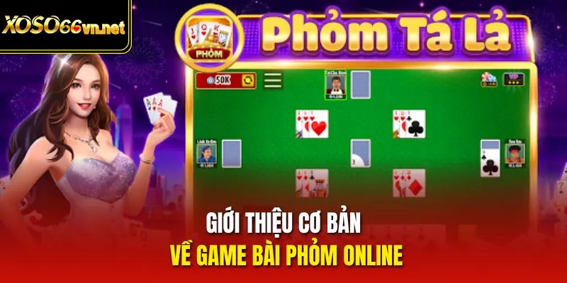 Giới thiệu cơ bản về game bài Phỏm online