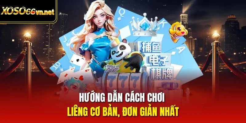 Hướng dẫn cách chơi Liêng cơ bản, đơn giản nhất