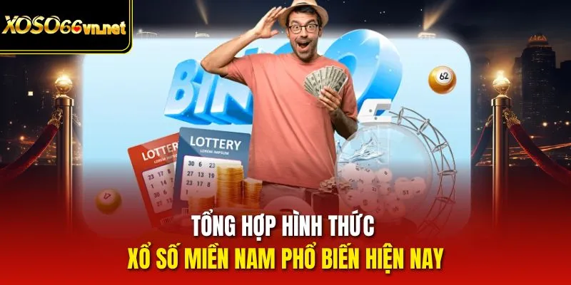 Tổng hợp hình thức Xổ Số miền Nam phổ biến hiện nay